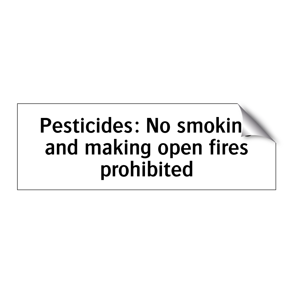 Pesticides: No smoking and making open fires prohibited