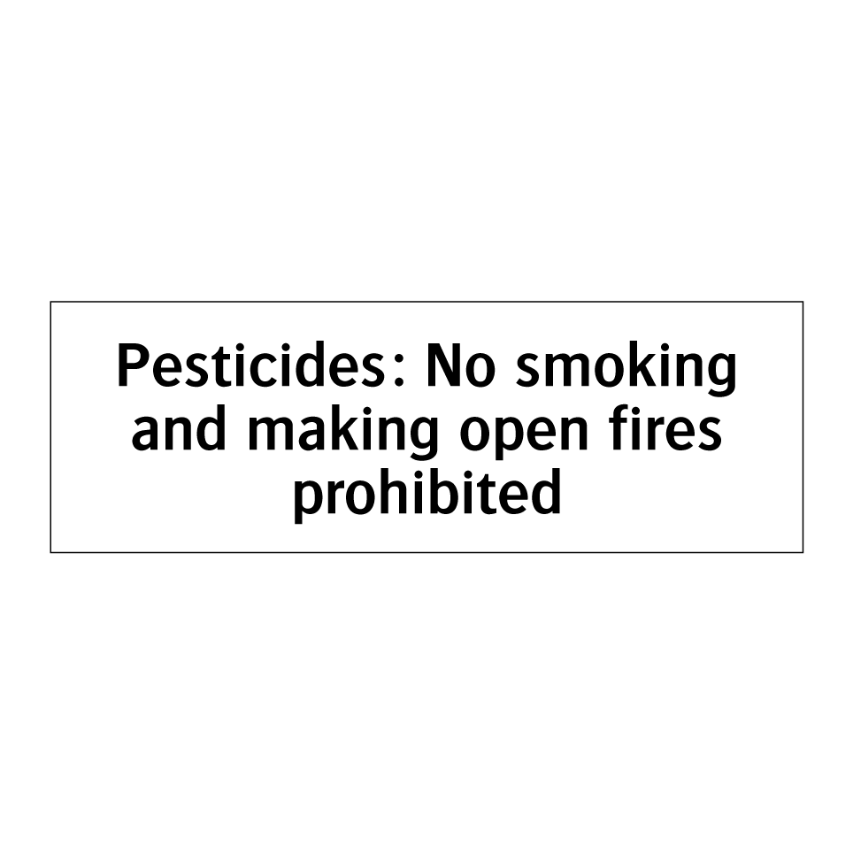 Pesticides: No smoking and making open fires prohibited