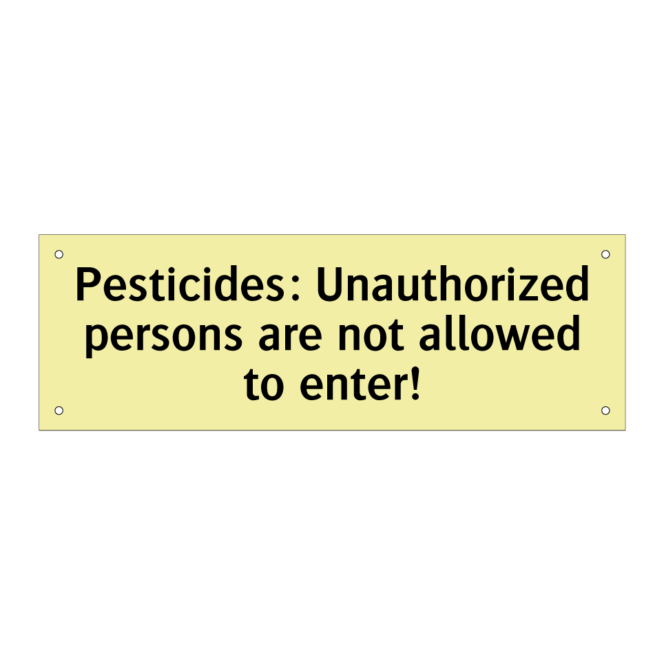 Pesticides: Unauthorized persons are not allowed to enter!