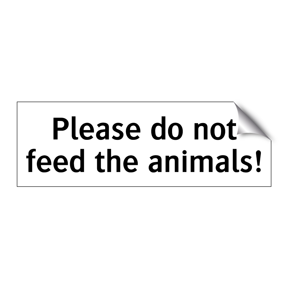Please do not feed the animals!