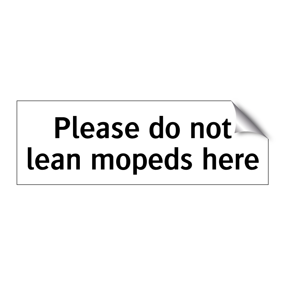 Please do not lean mopeds here