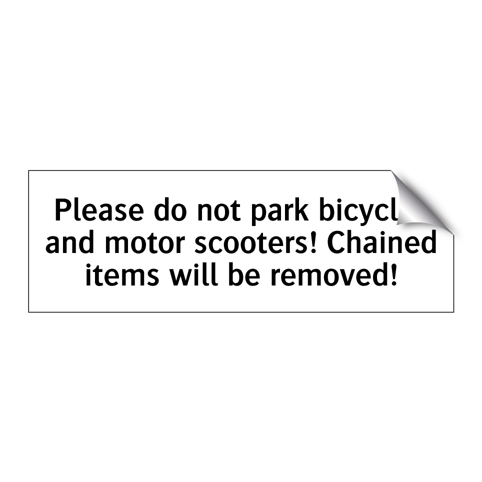 Please do not park bicycles and motor scooters! Chained items will be removed!