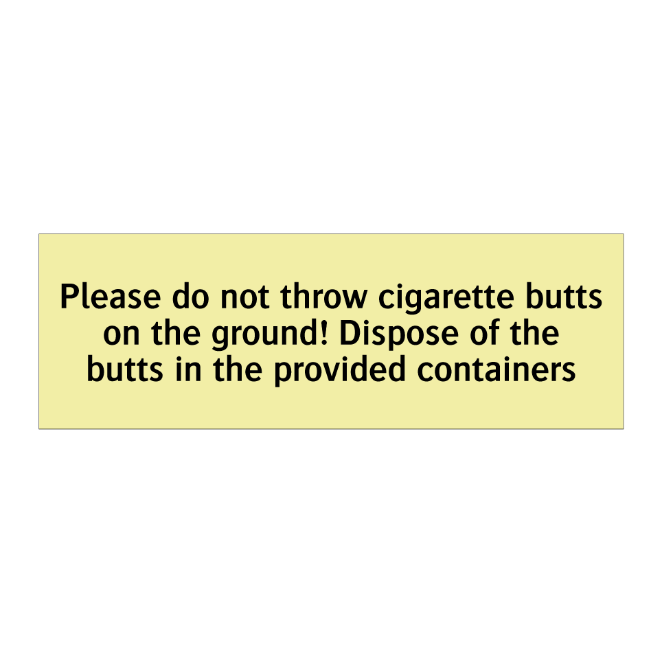 Please do not throw cigarette butts on the ground! Dispose of the butts in the provided containers
