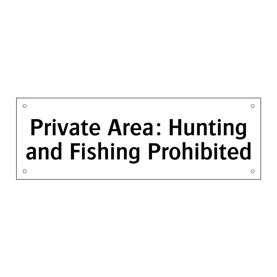 Private Area: Hunting and Fishing Prohibited