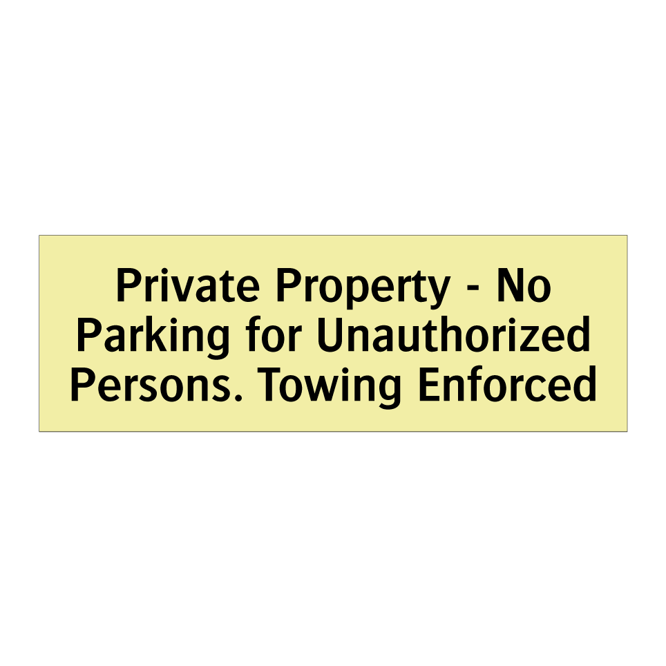 Private Property - No Parking for Unauthorized Persons. Towing Enforced
