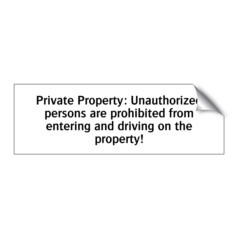 Private Property: Unauthorized persons are prohibited from entering and driving on the property!