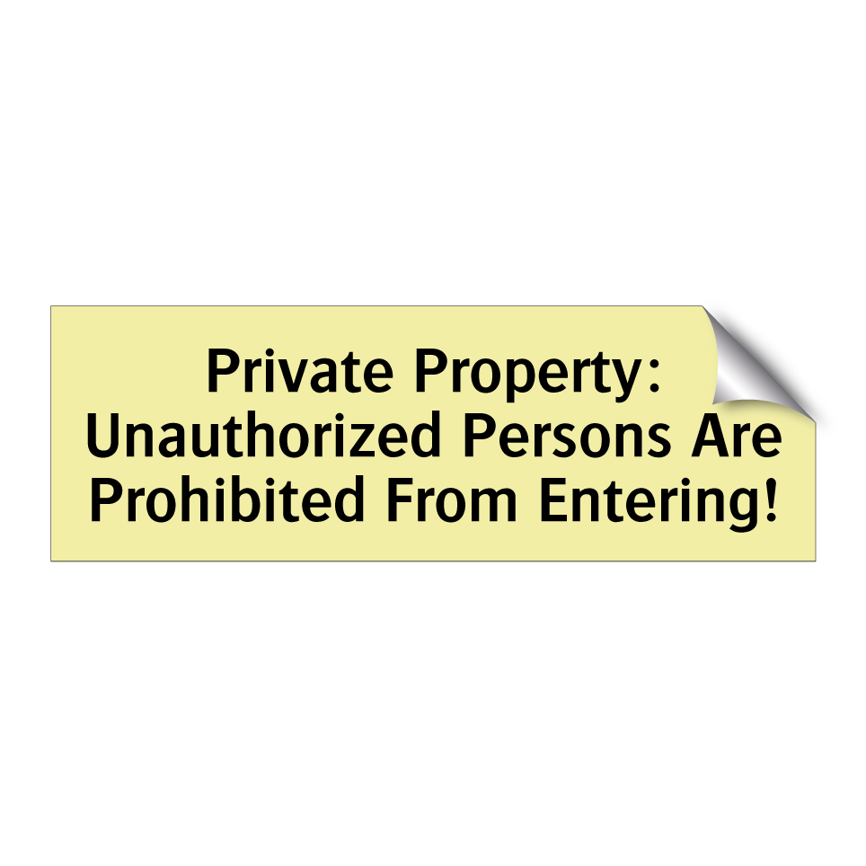 Private Property: Unauthorized Persons Are Prohibited From Entering!
