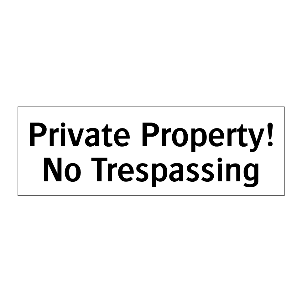Private Property! No Trespassing