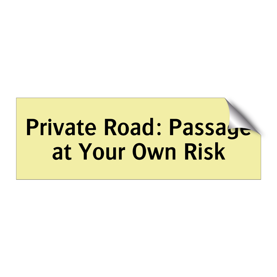 Private Road: Passage at Your Own Risk