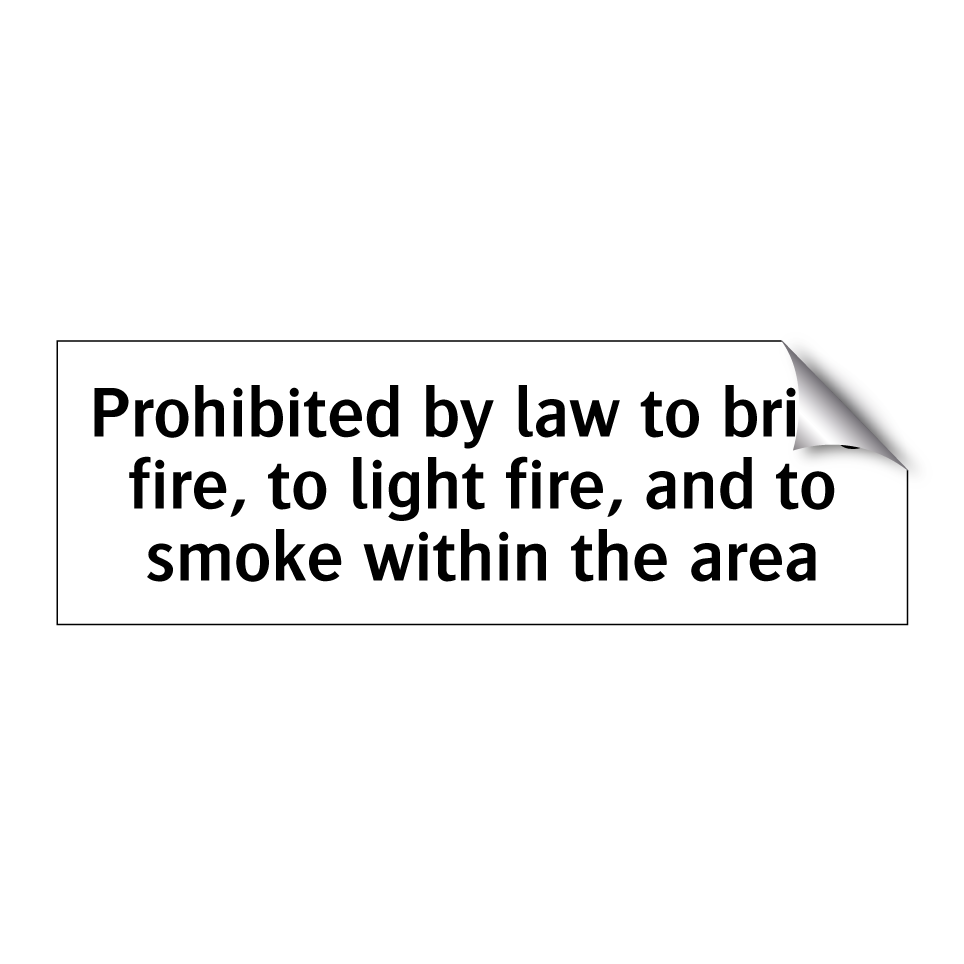 Prohibited by law to bring fire, to light fire, and to smoke within the area