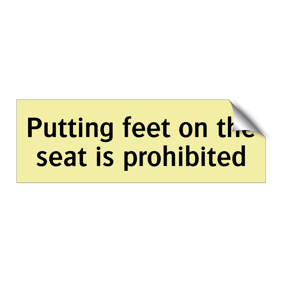 Putting feet on the seat is prohibited