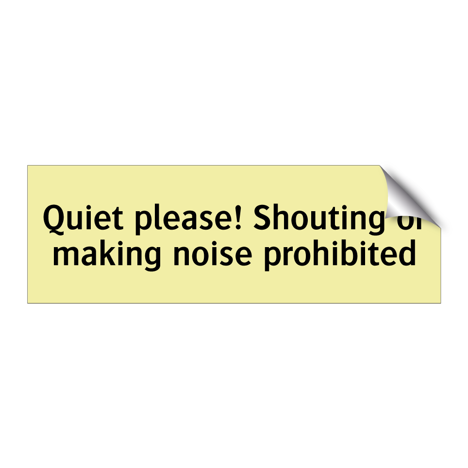 Quiet please! Shouting or making noise prohibited