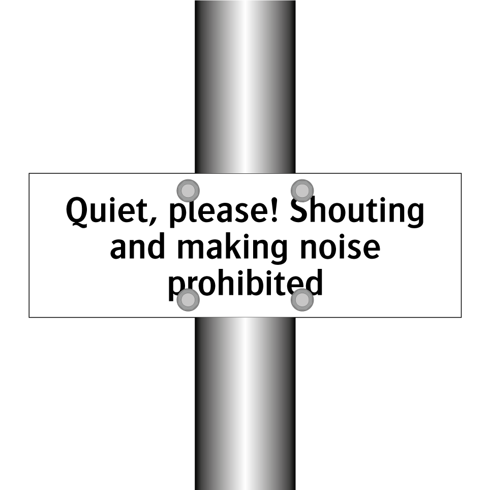 Quiet, please! Shouting and making noise prohibited