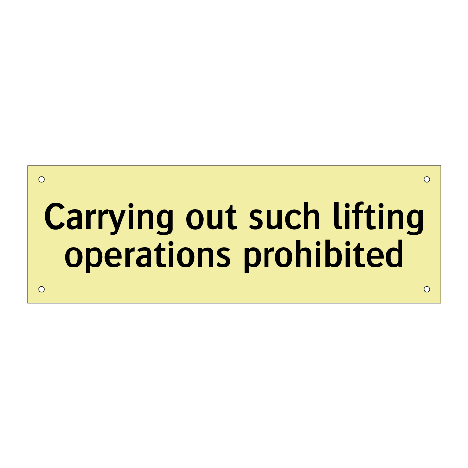 Carrying out such lifting operations prohibited