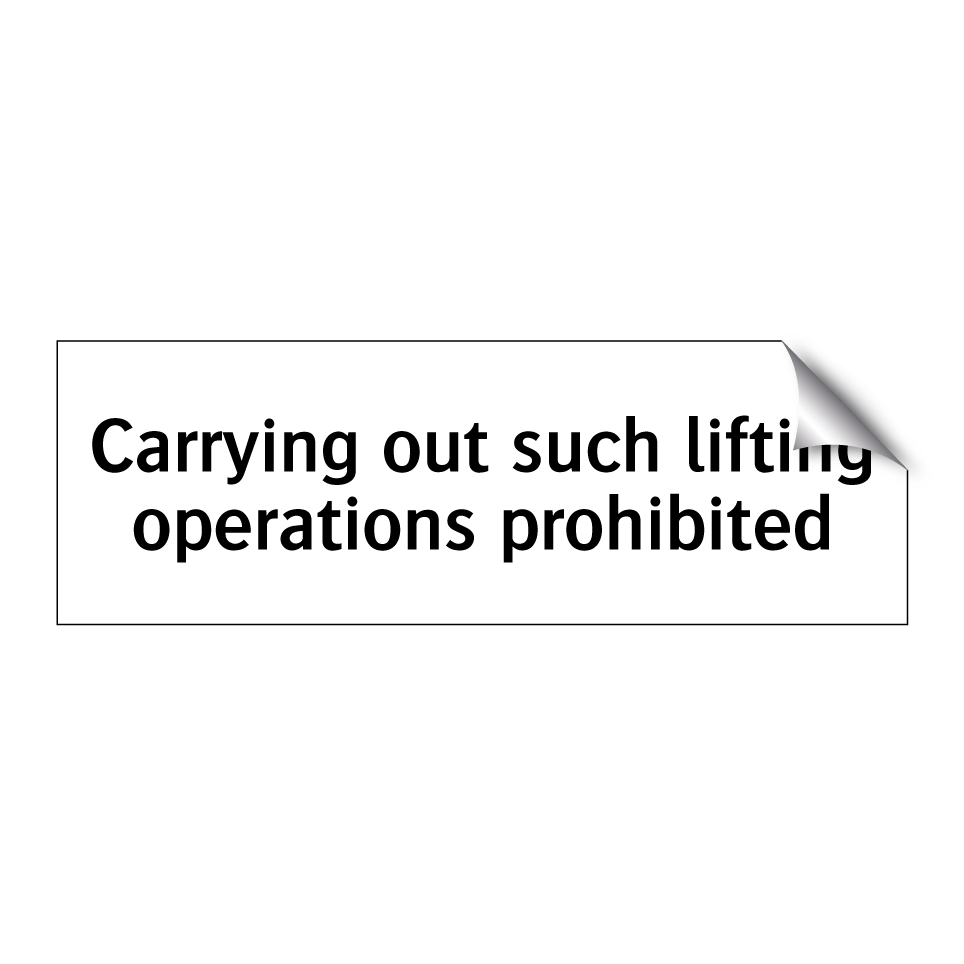 Carrying out such lifting operations prohibited