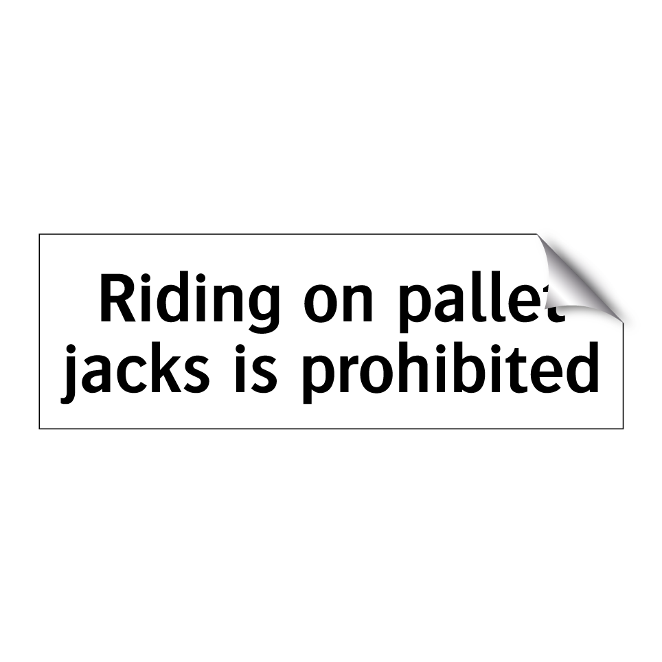 Riding on pallet jacks is prohibited