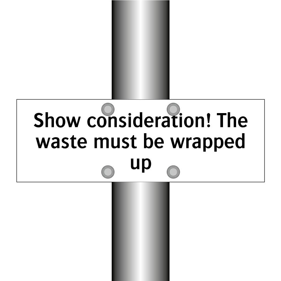 Show consideration! The waste must be wrapped up