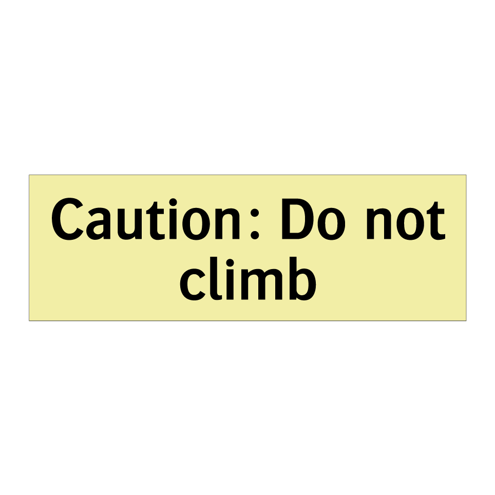 Caution: Do not climb
