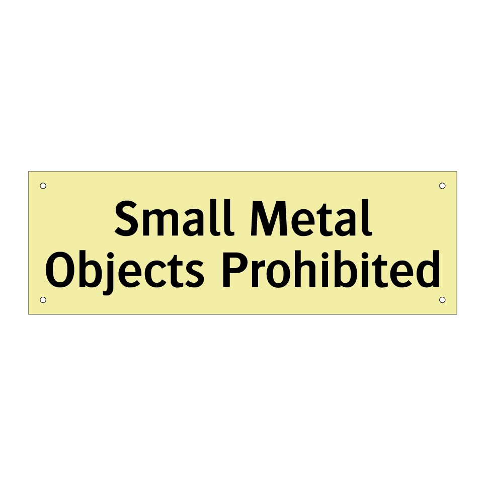 Small Metal Objects Prohibited