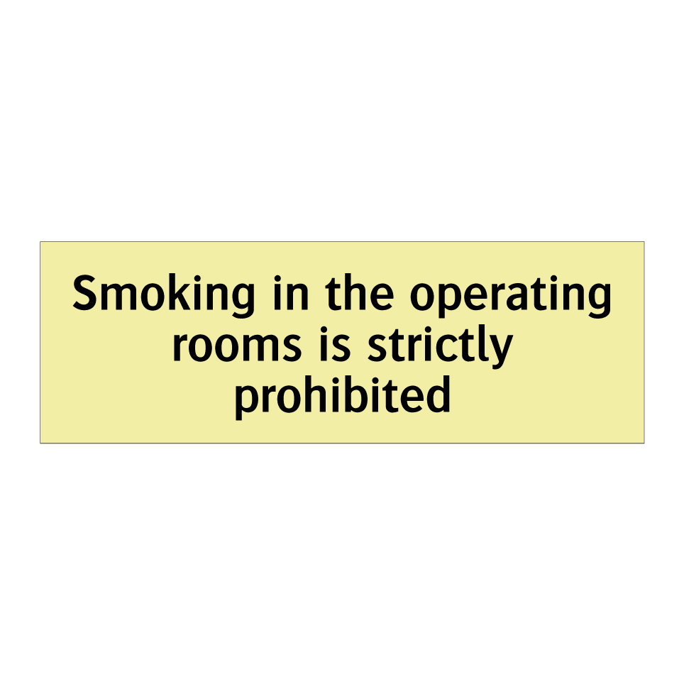 Smoking in the operating rooms is strictly prohibited