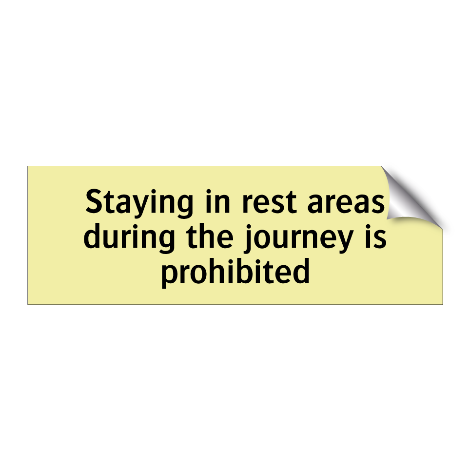 Staying in rest areas during the journey is prohibited