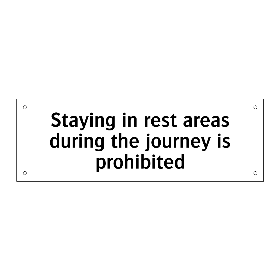 Staying in rest areas during the journey is prohibited