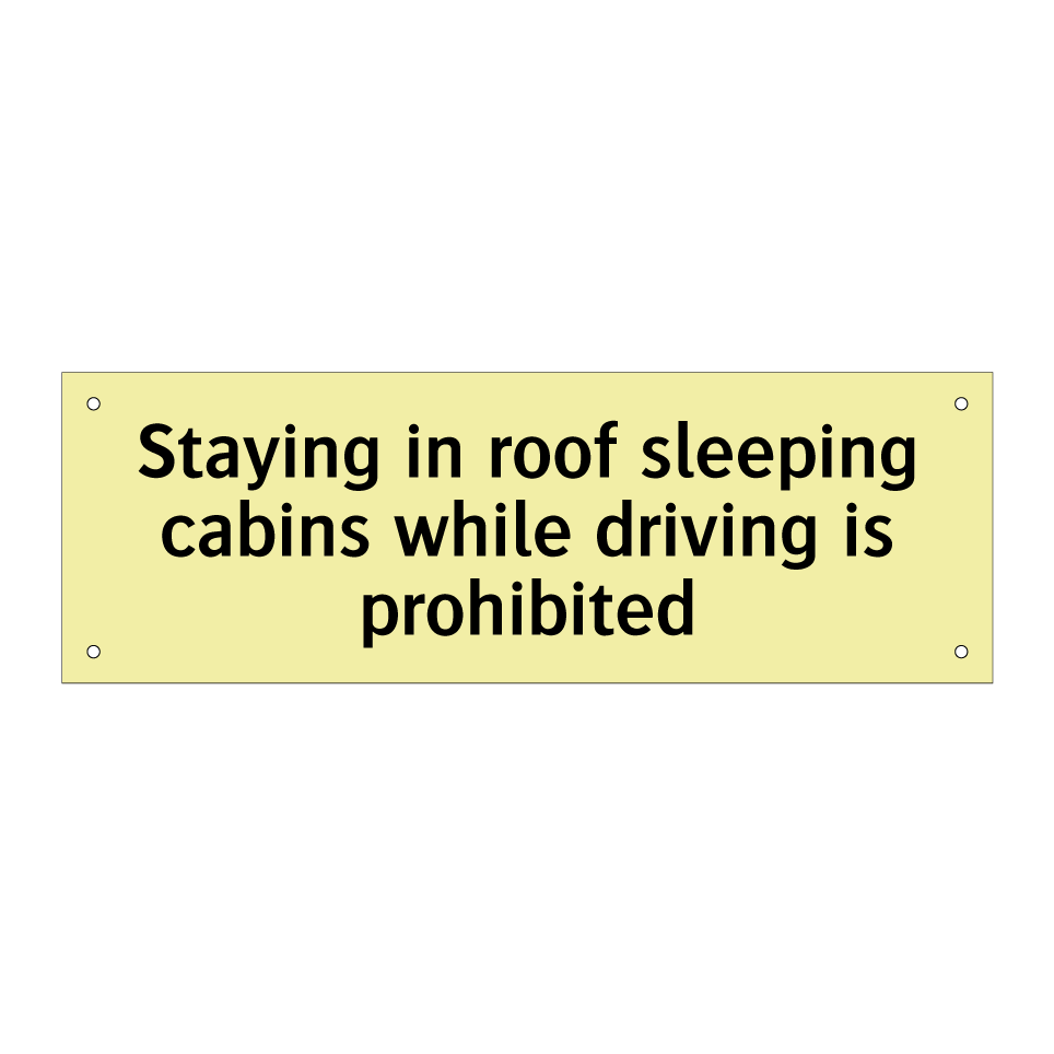 Staying in roof sleeping cabins while driving is prohibited