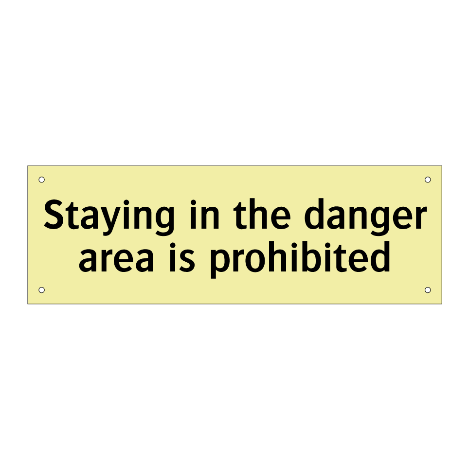 Staying in the danger area is prohibited