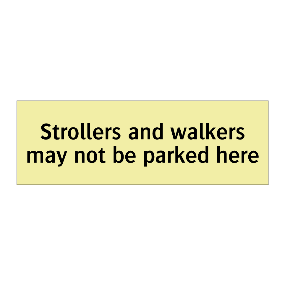 Strollers and walkers may not be parked here