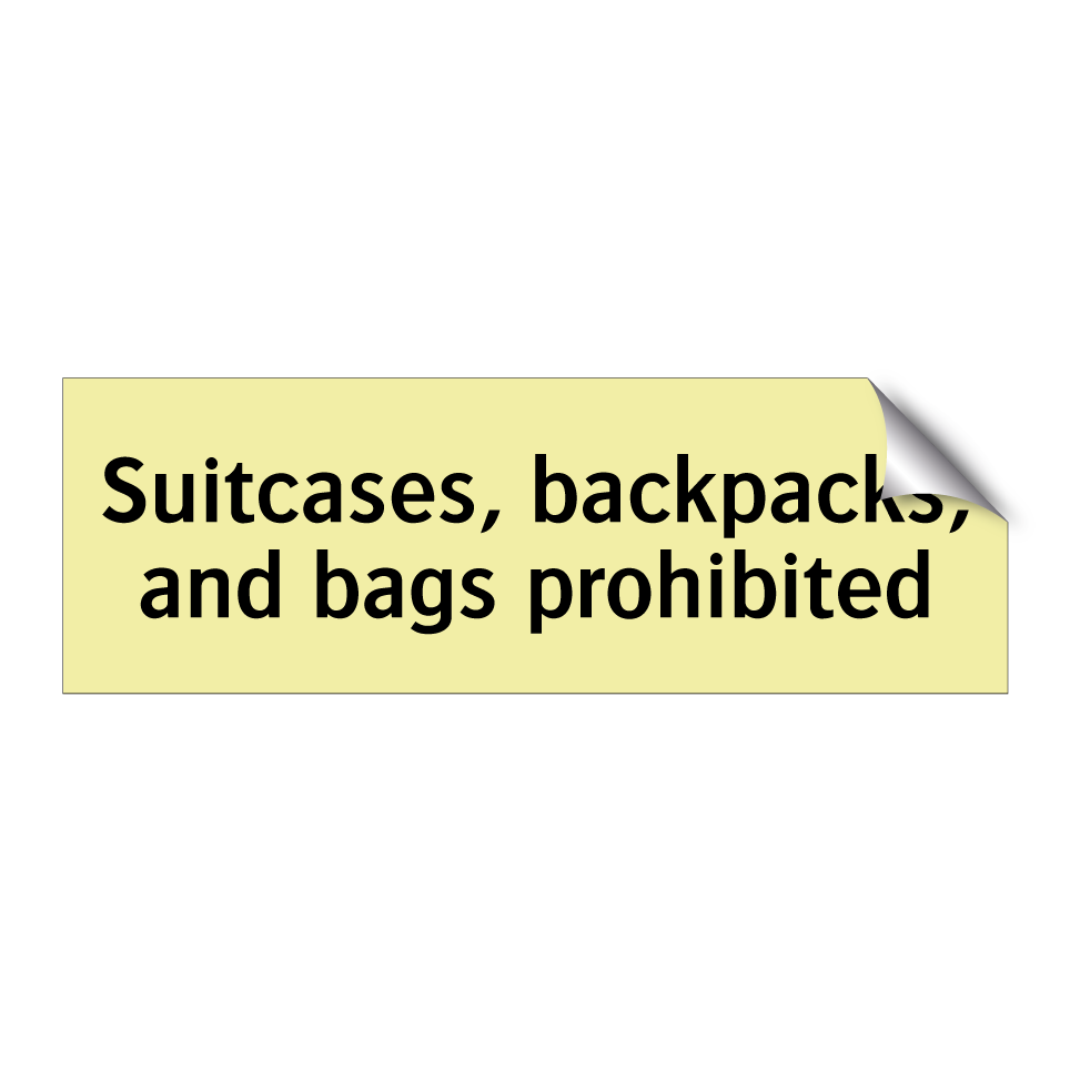 Suitcases, backpacks, and bags prohibited
