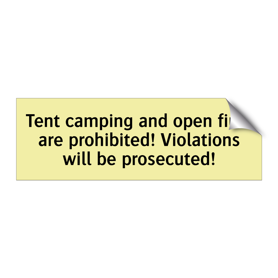 Tent camping and open fires are prohibited! Violations will be prosecuted!