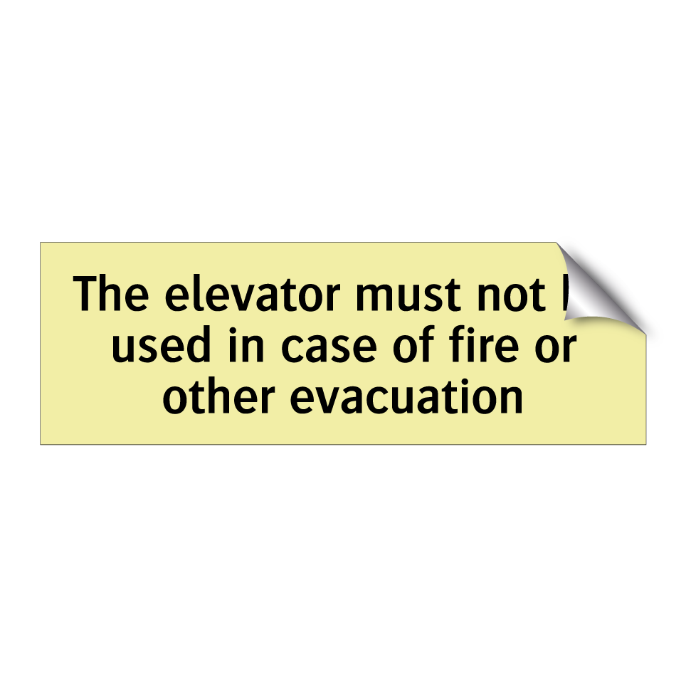 The elevator must not be used in case of fire or other evacuation
