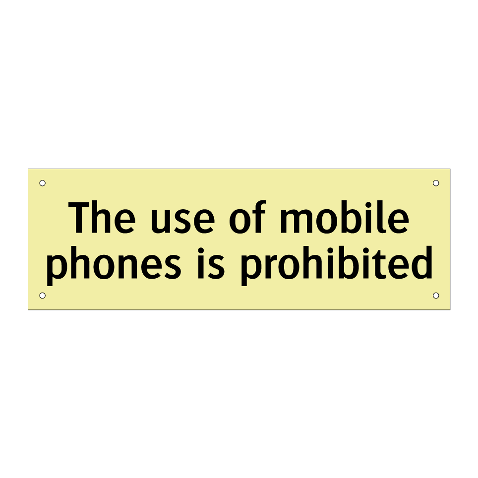 The use of mobile phones is prohibited