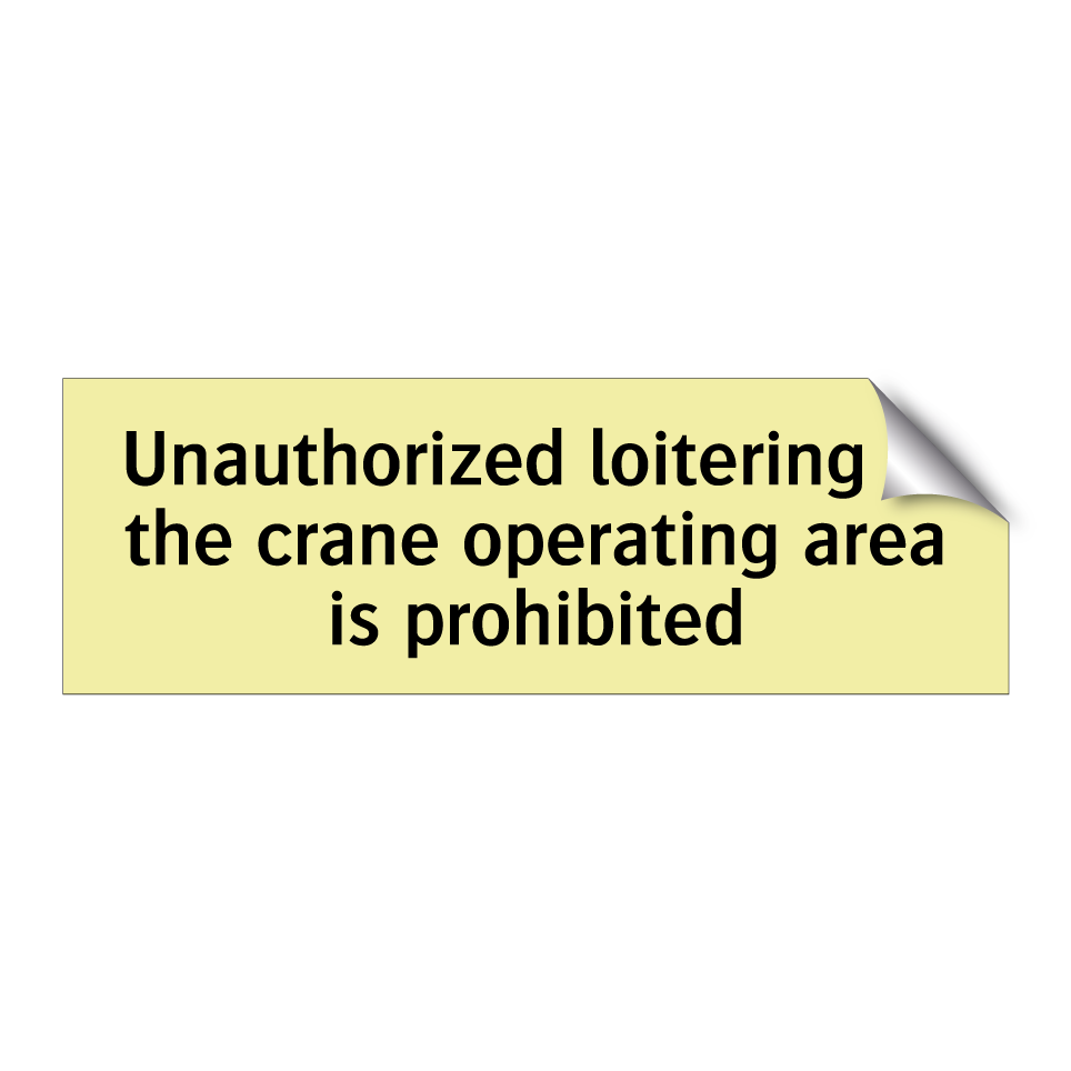 Unauthorized loitering in the crane operating area is prohibited