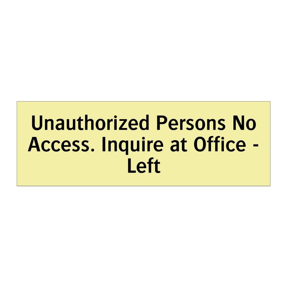 Unauthorized Persons No Access. Inquire at Office - Left