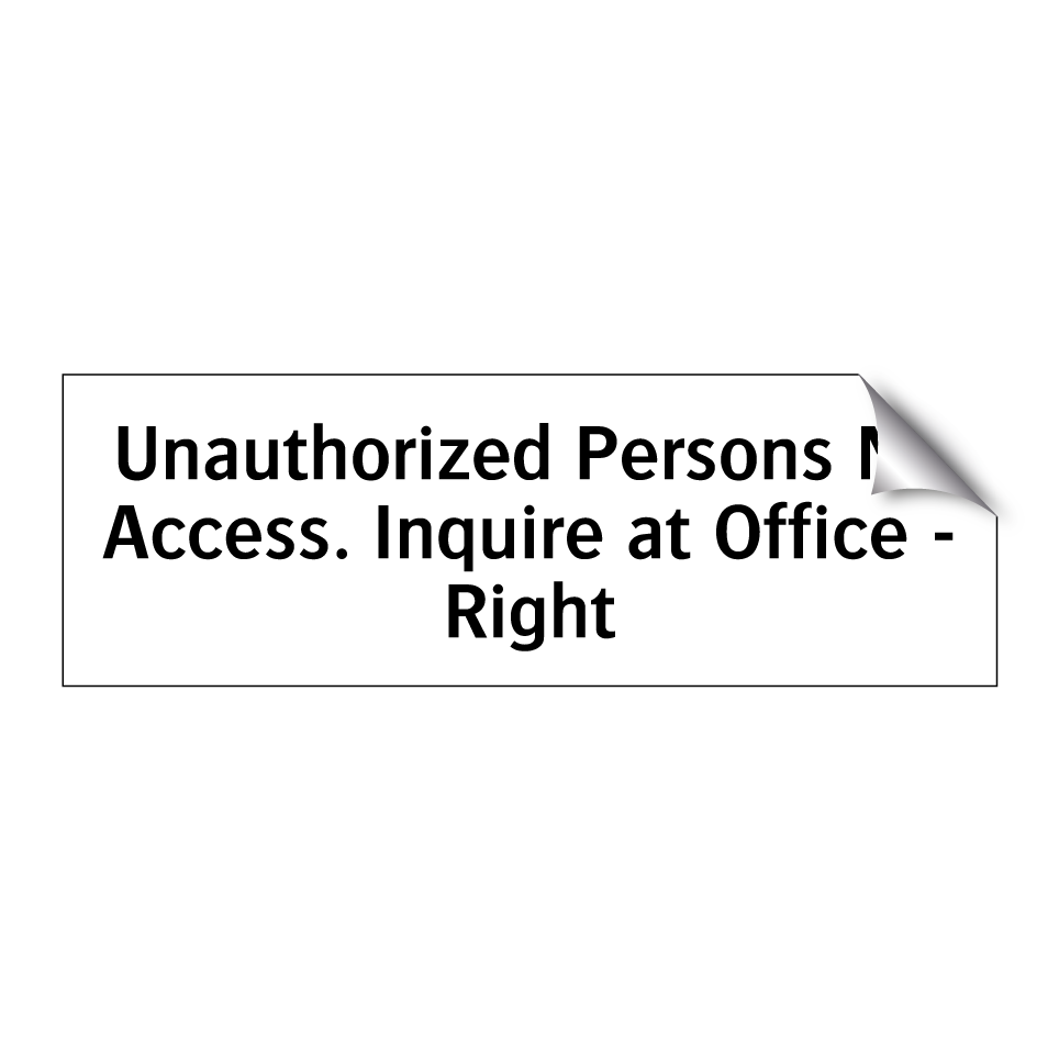 Unauthorized Persons No Access. Inquire at Office - Right
