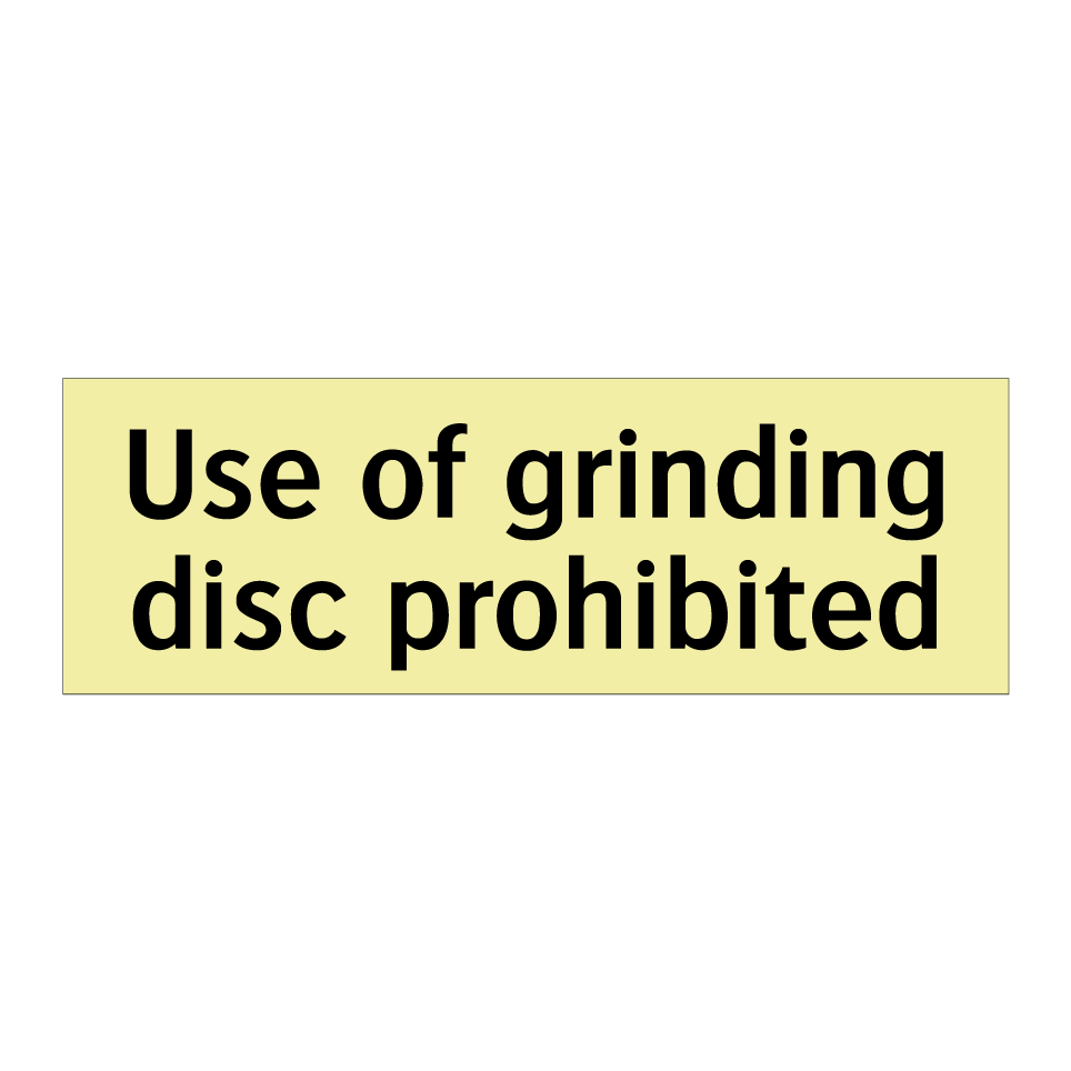 Use of grinding disc prohibited