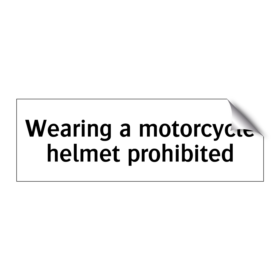 Wearing a motorcycle helmet prohibited