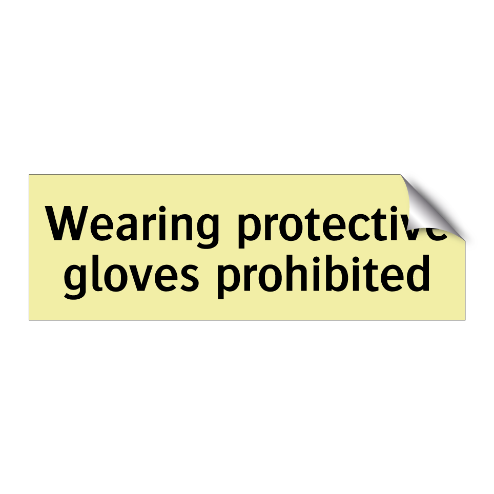 Wearing protective gloves prohibited