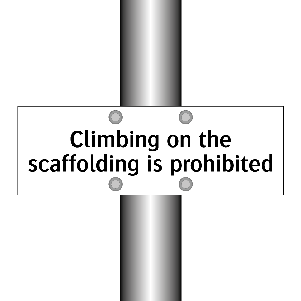 Climbing on the scaffolding is prohibited