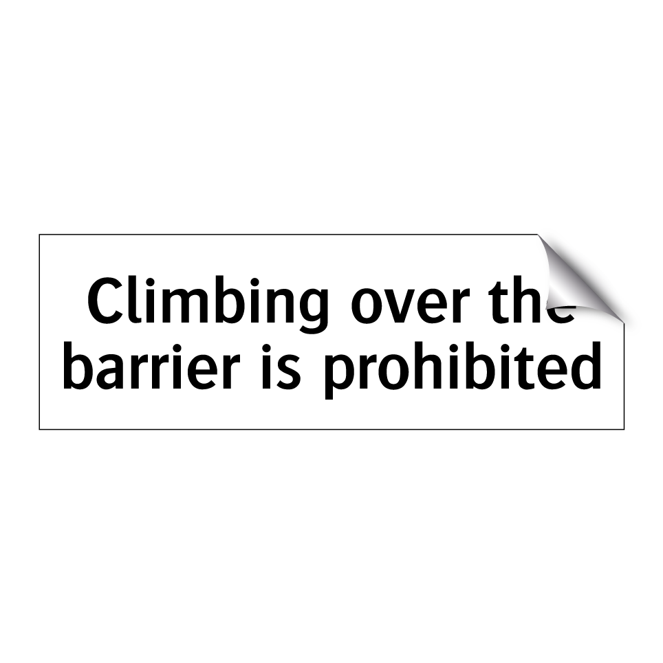 Climbing over the barrier is prohibited