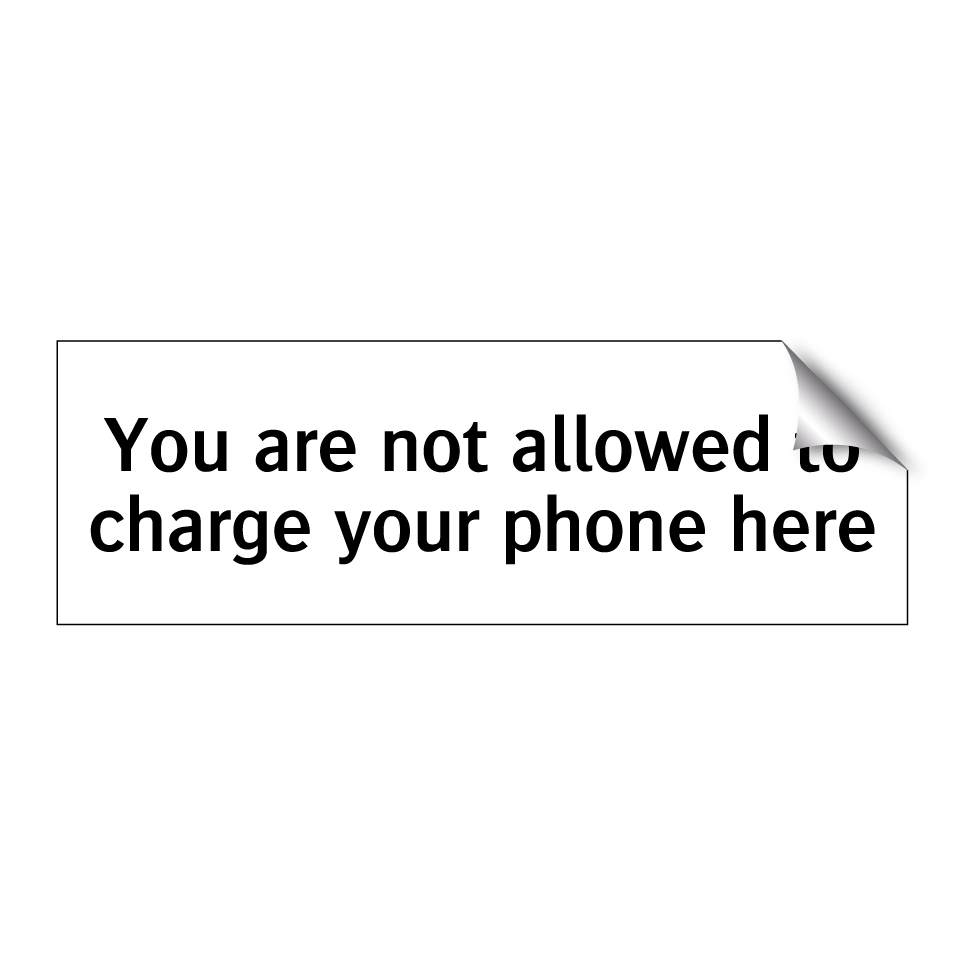 You are not allowed to charge your phone here