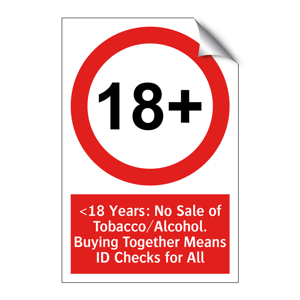 <18 Years: No Sale of Tobacco/Alcohol. Buying Together Means ID Checks for All