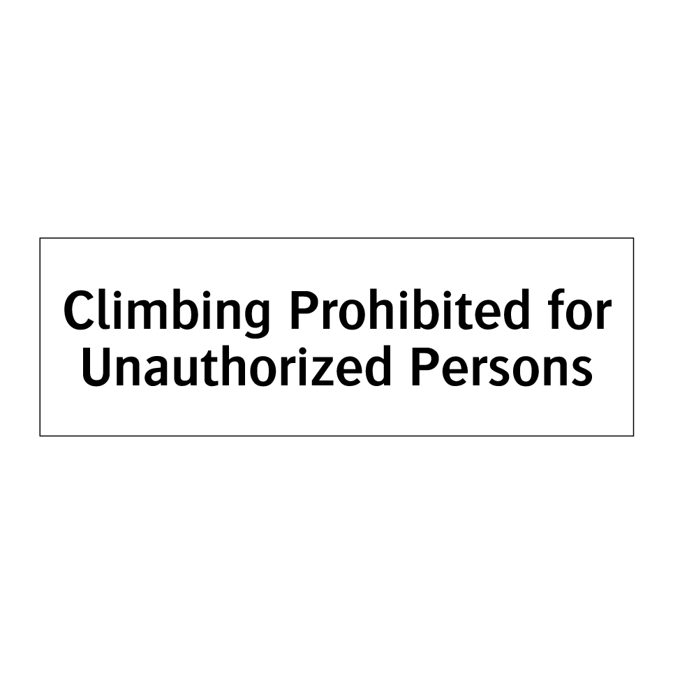 Climbing Prohibited for Unauthorized Persons
