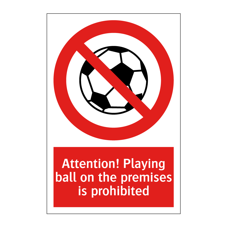 Attention! Playing ball on the premises is prohibited