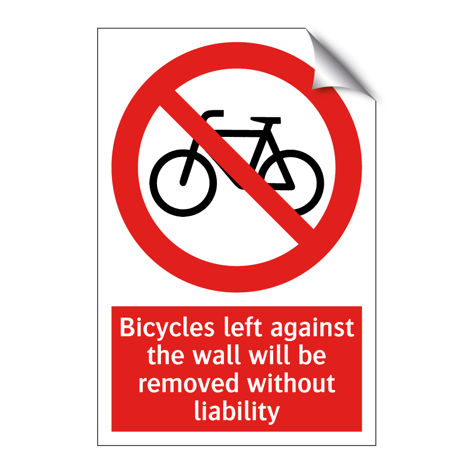 Bicycles left against the wall will be removed without liability