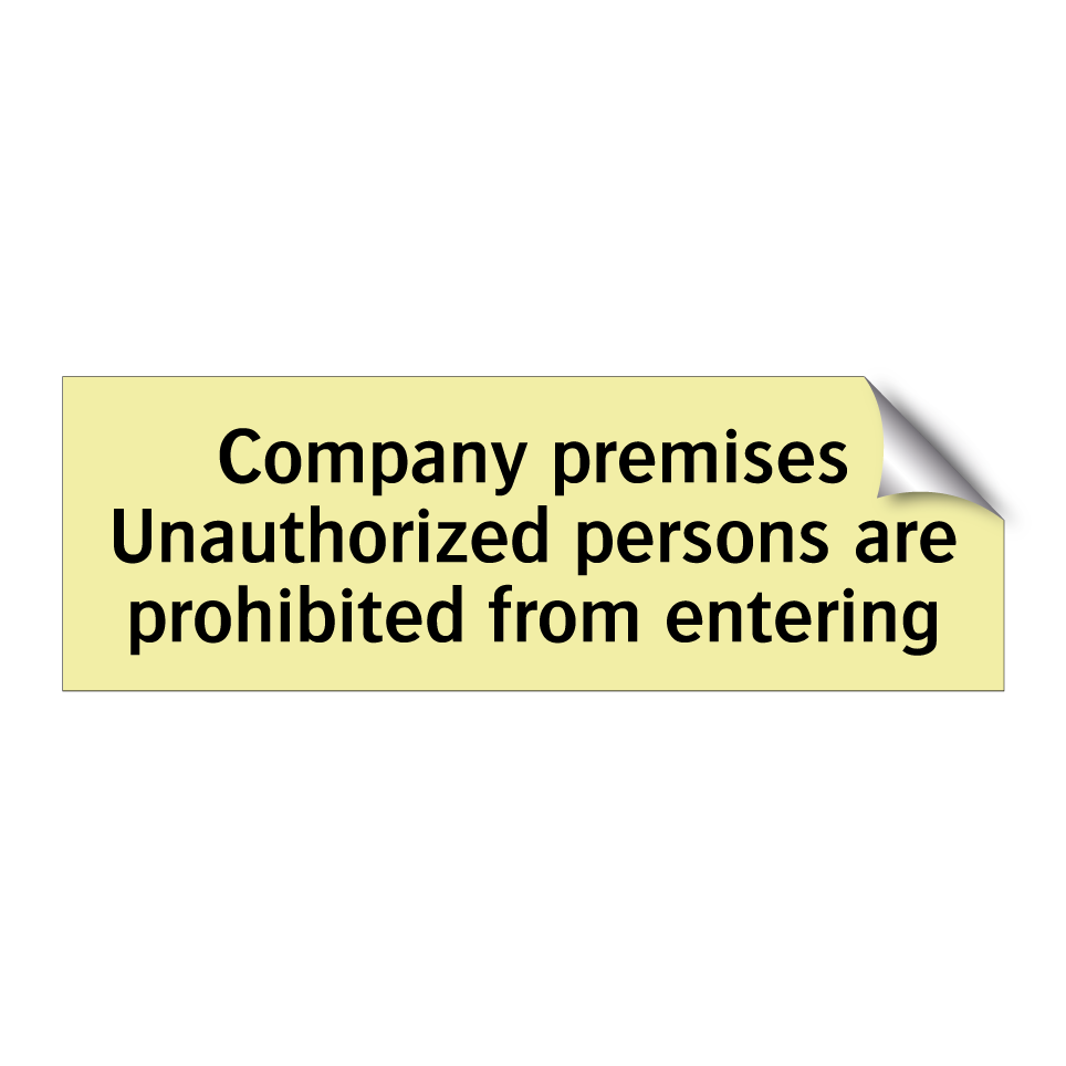 Company premises Unauthorized persons are prohibited from entering