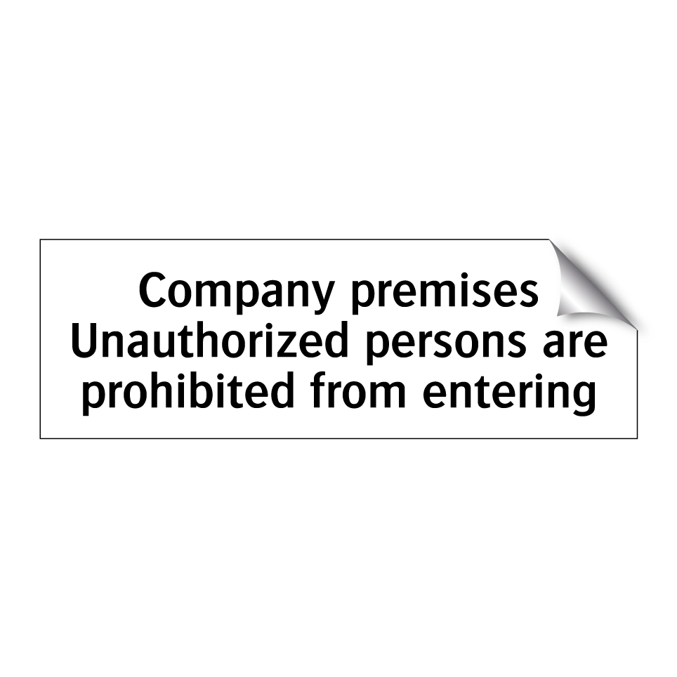 Company premises Unauthorized persons are prohibited from entering