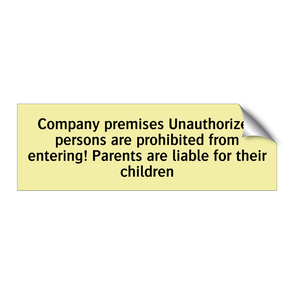 Company premises Unauthorized persons are prohibited from entering! Parents are liable for their children
