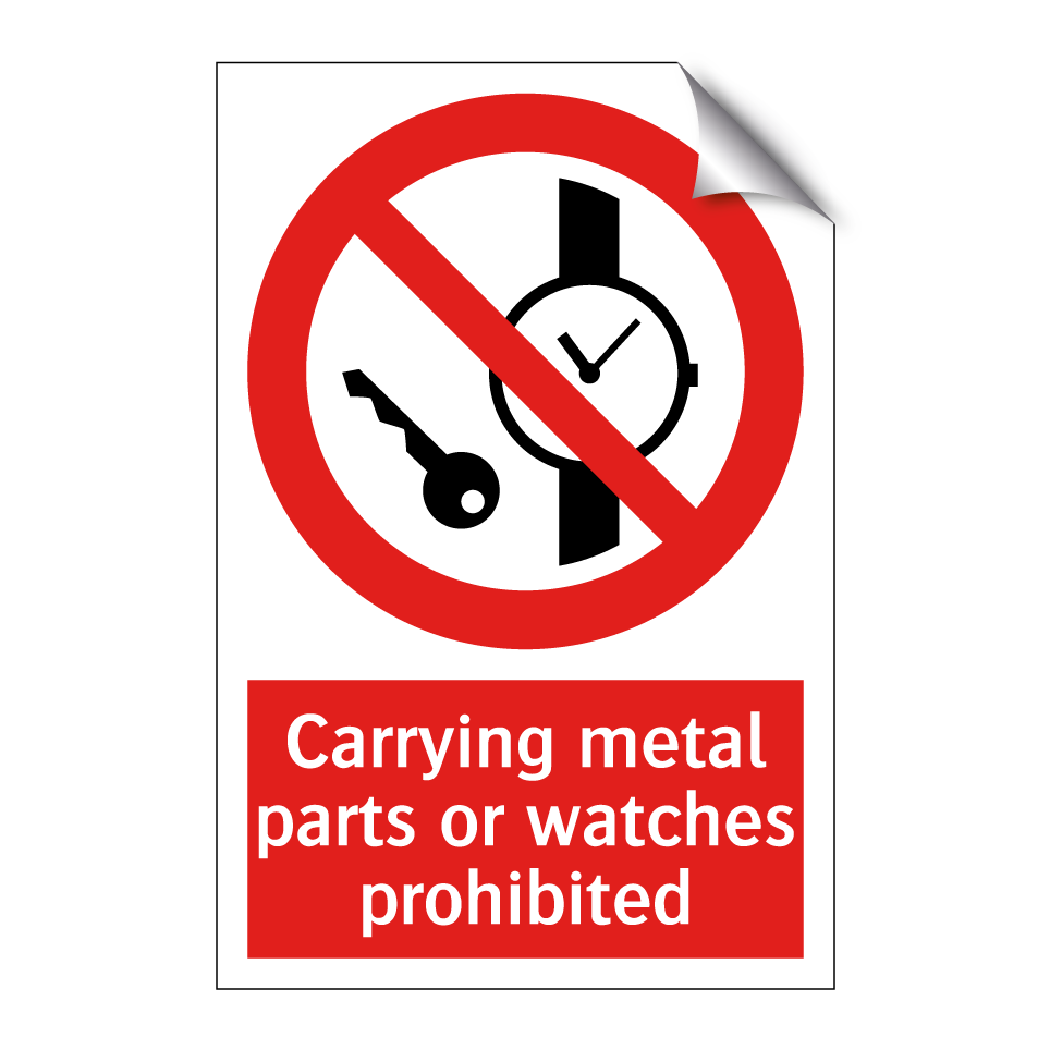 Carrying metal parts or watches prohibited